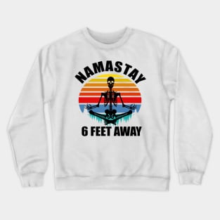 Namaste 6 Feet Away Skeleton vintage Crewneck Sweatshirt